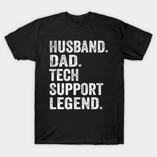 Husband Dad Tech Support Legend Father Tech Support T-Shirt